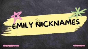 Read more about the article 100+ Unique and Catchy Emily Nicknames-AestheticNames