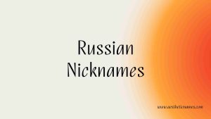 Read more about the article 250+ Cute and Unique Russian Nicknames-AestheticNames