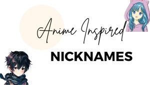 Read more about the article 200+ Cool and Best Anime Inspired Nicknames-AestheticNames