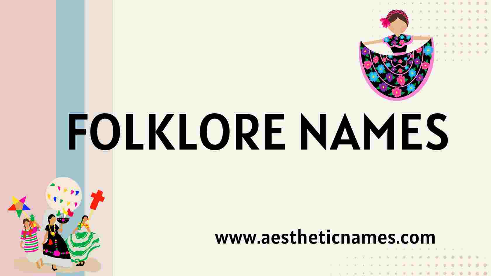 Read more about the article 300+ Famous Folklore Names(Legends)-AestheticNames