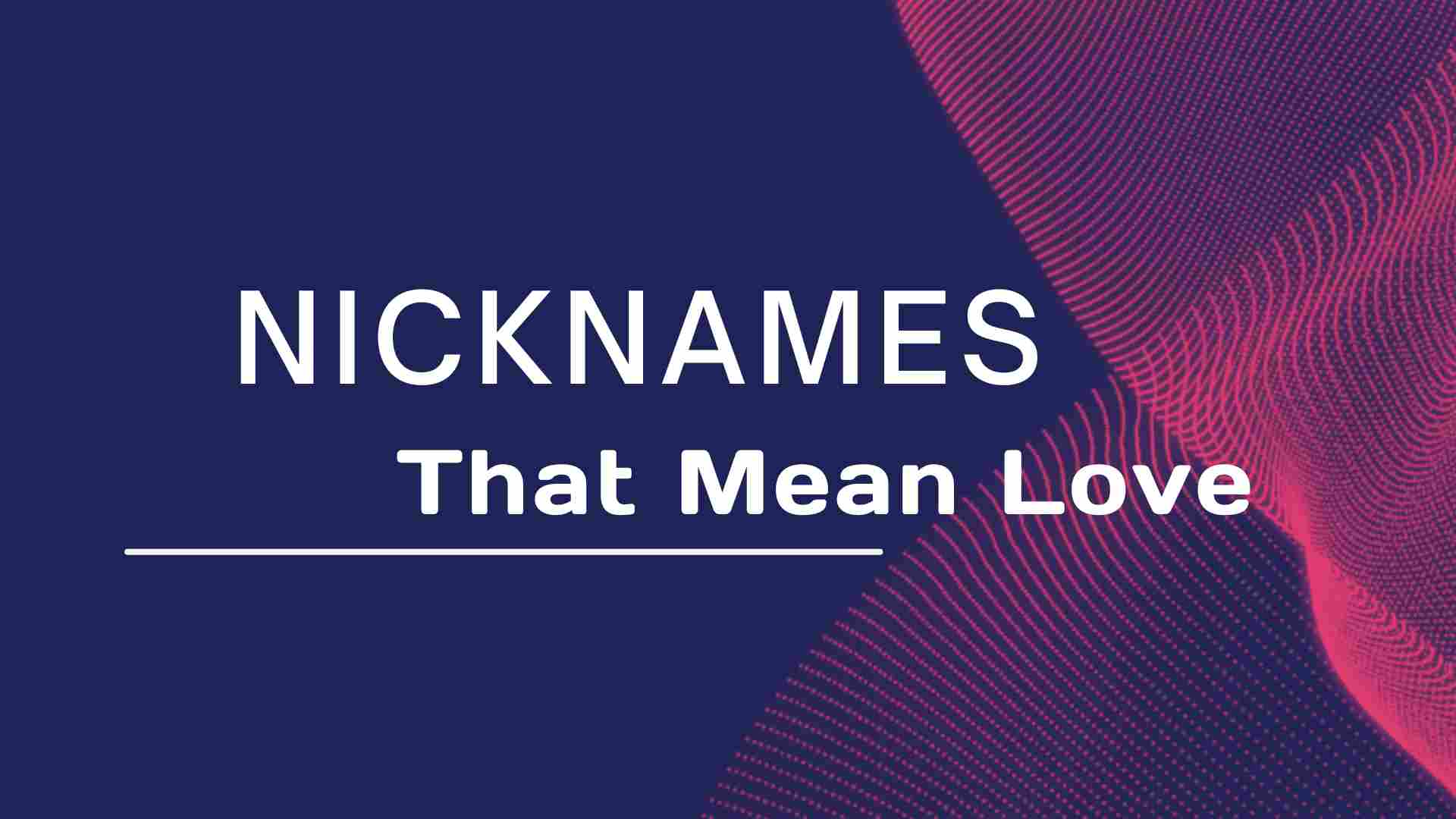 Read more about the article 200+ Adorable Nicknames That Mean Love-AestheticNames