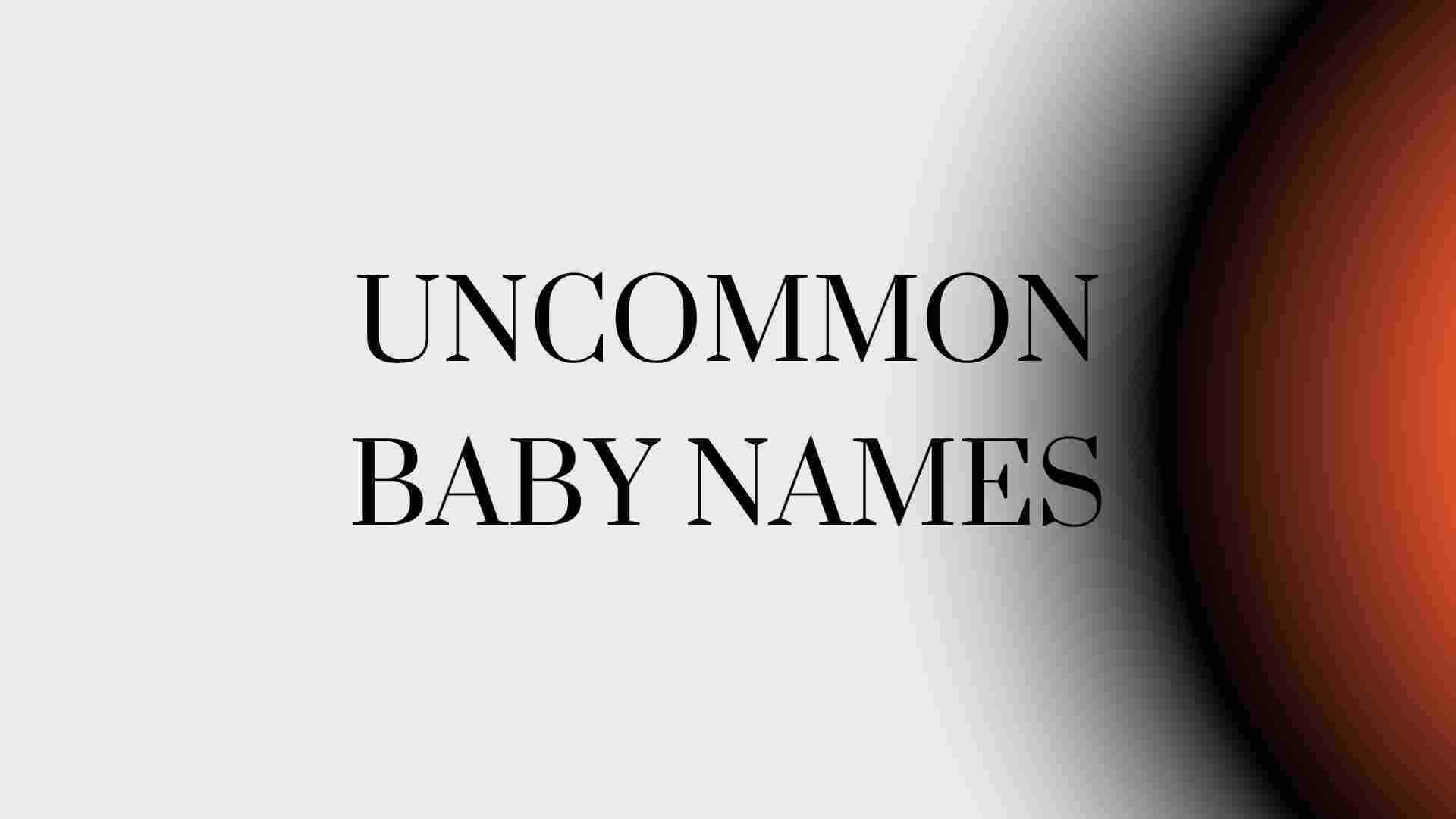 Read more about the article 200+ Cool Uncommon Baby names-AestheticNames